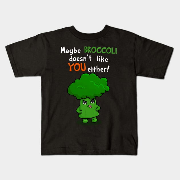 Kawaii Broccoli - Maybe Broccoli Doesn't Like You Either! Kids T-Shirt by Fun4theBrain